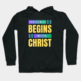 Christmas Begins With Christ Hoodie